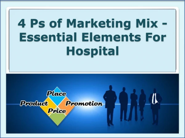 4 Ps of Marketing Mix - Essential Elements For Hospital