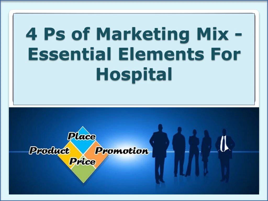 4 ps of marketing mix essential elements for hospital