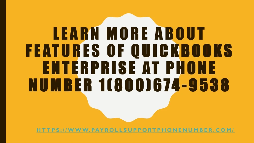 learn more about features of quickbooks enterprise at phone number 1 800 674 9538