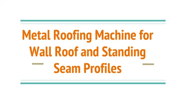Metal Roofing Machine for Wall Roof and Standing Seam Profiles