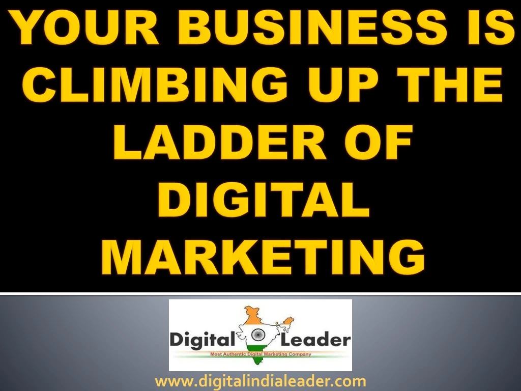 your business is climbing up the ladder of digital marketing