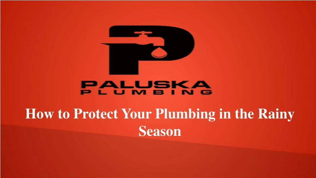 how to protect your plumbing in the rainy season