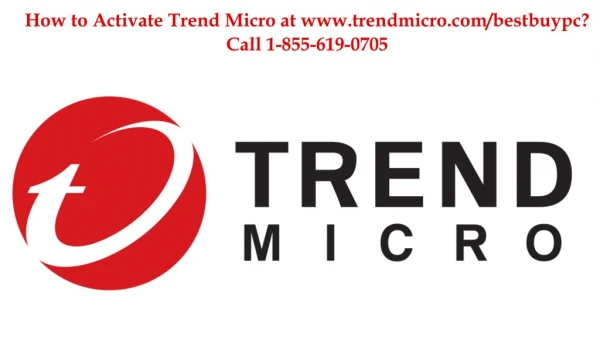 How to Activate Trend Micro at www.trendmicro.com/bestbuypc? Call 1-855-619-0705