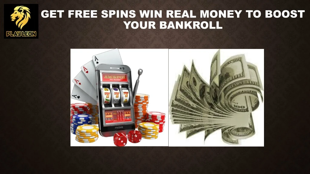 get free spins win real money to boost your bankroll