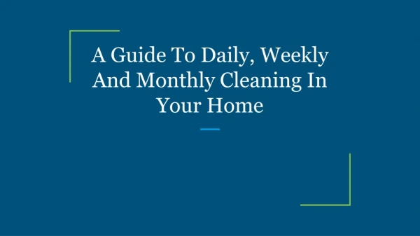 A Guide To Daily, Weekly And Monthly Cleaning In Your Home