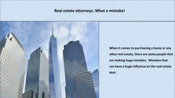 Real estate attorneys. What a mistake!