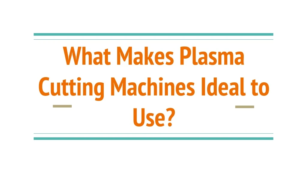 what makes plasma cutting machines ideal to use