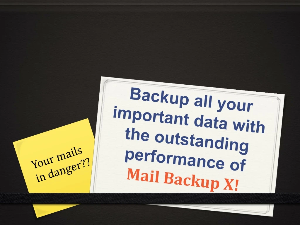 backup all your important data with the outstanding performance of mail backup x