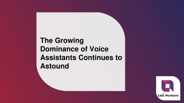 The Growing Dominance of Voice Assistants Continues to Astound