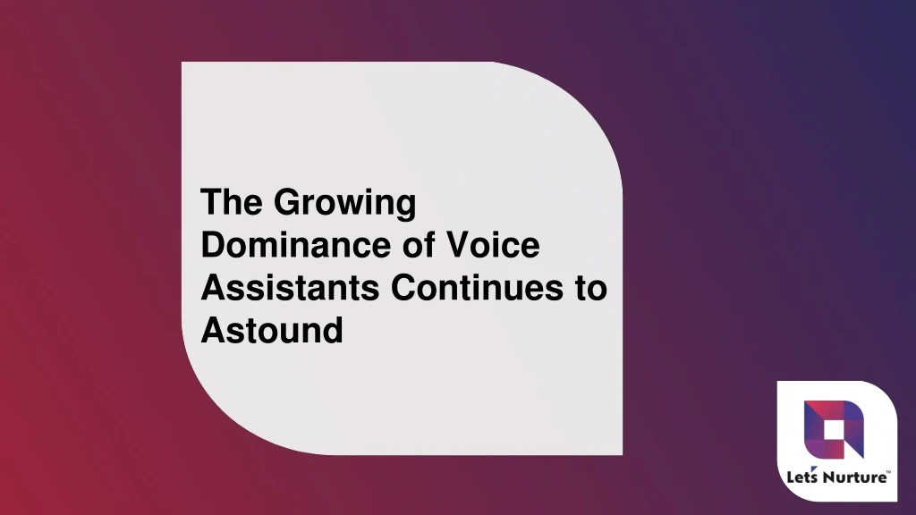 the growing dominance of voice assistants
