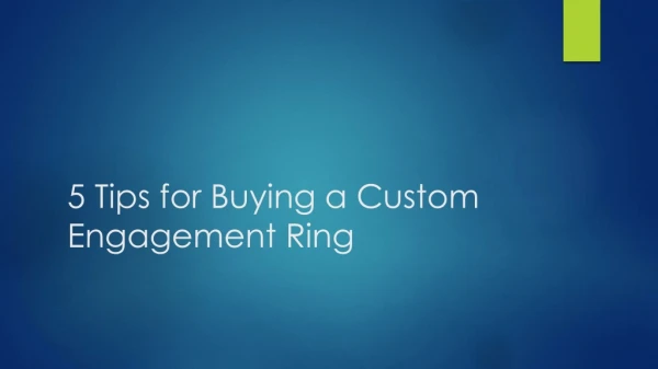 5 Tips for Buying a Custom Engagement Ring