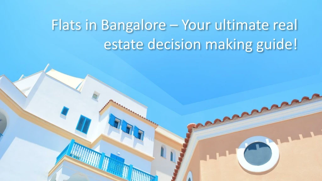 flats in bangalore your ultimate real estate decision making guide