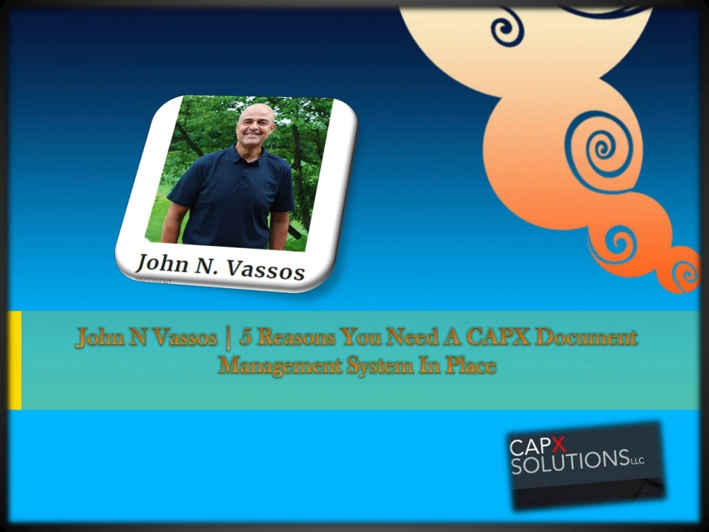 john n vassos 5 reasons you need a capx document