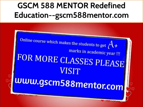 GSCM 588 MENTOR Redefined Education--gscm588mentor.com