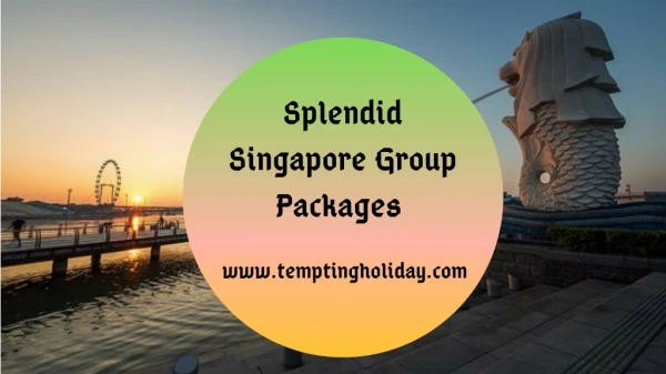 Plan Your Splendid Singapore Trip from Tempting Holiday