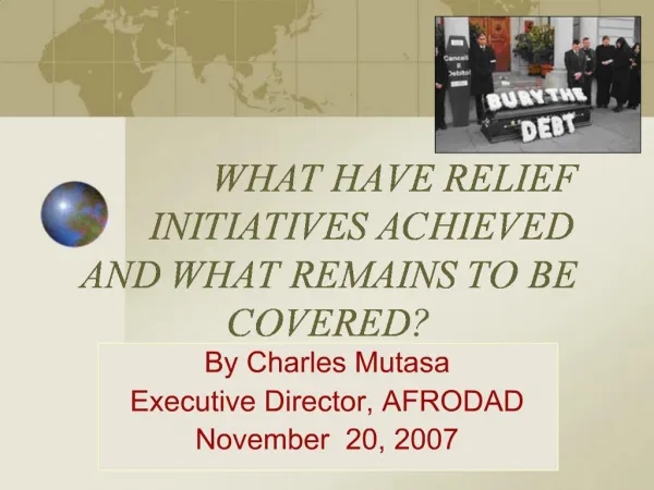 WHAT HAVE RELIEF INITIATIVES ACHIEVED AND WHAT REMAINS TO BE COVERED