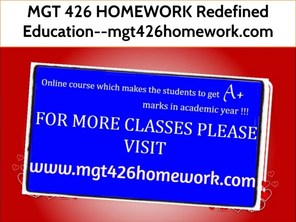 MGT 426 HOMEWORK Redefined Education--mgt426homework.com