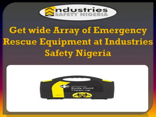 Get wide Array of Emergency Rescue Equipment at Industries Safety Nigeria