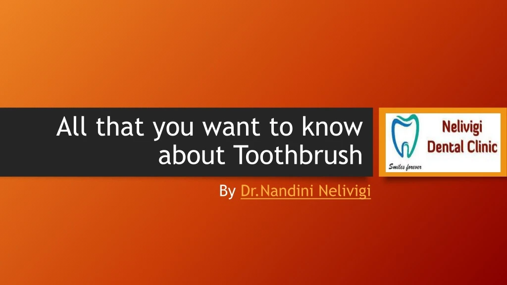 all that you want to know about toothbrush