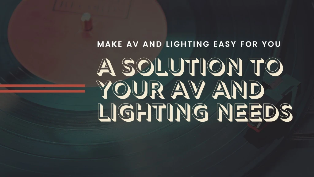 make av and lighting easy for you a solution