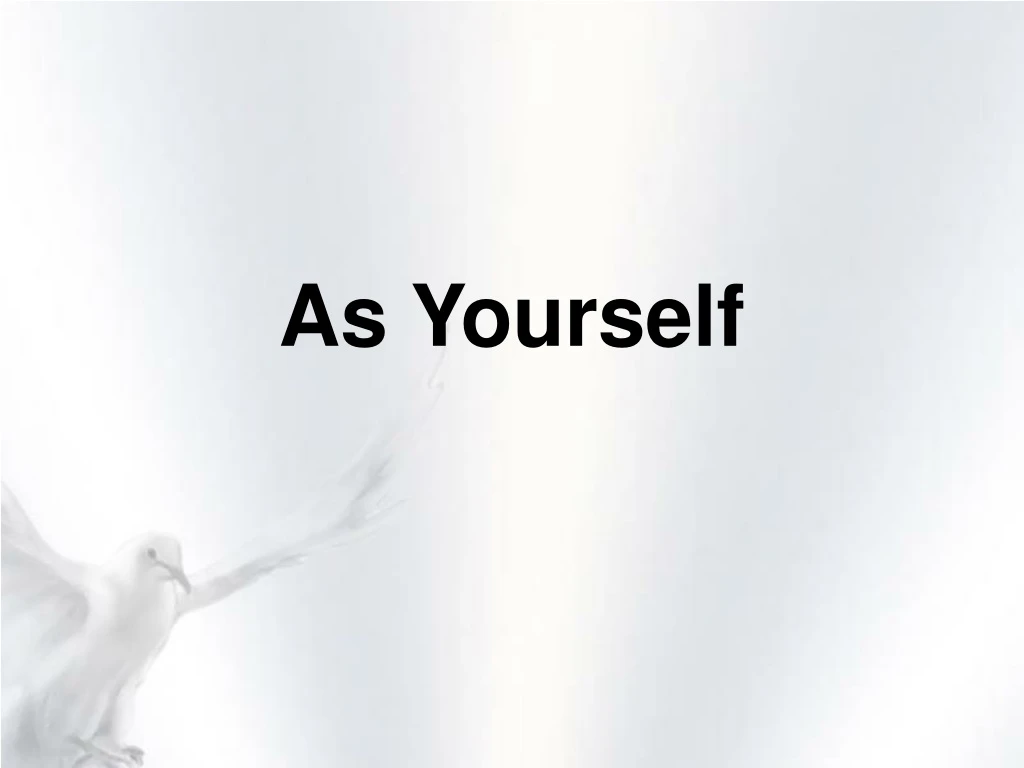as yourself