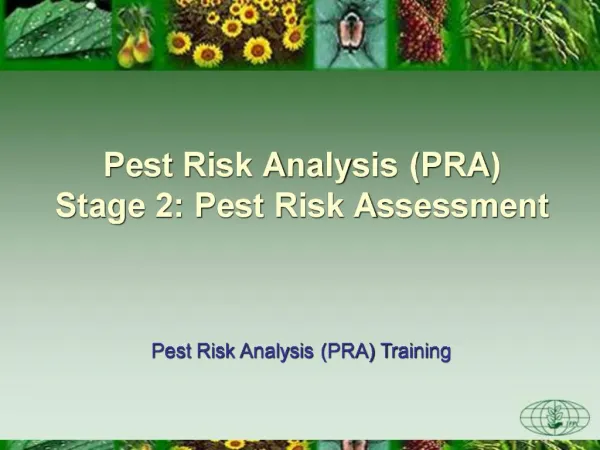 Pest Risk Analysis PRA Stage 2: Pest Risk Assessment