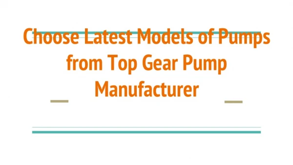 Choose Latest Models of Pumps from Top Gear Pump Manufacturer