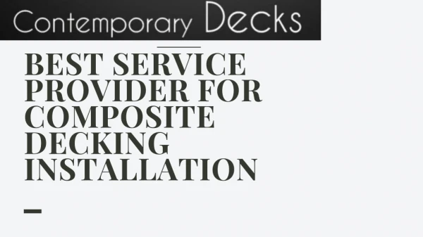 BEST SERVICE PROVIDER FOR COMPOSITE DECKING INSTALLATION