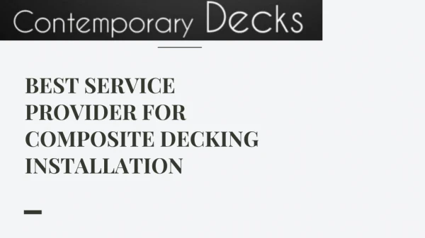 BEST SERVICE PROVIDER FOR COMPOSITE DECKING INSTALLATION