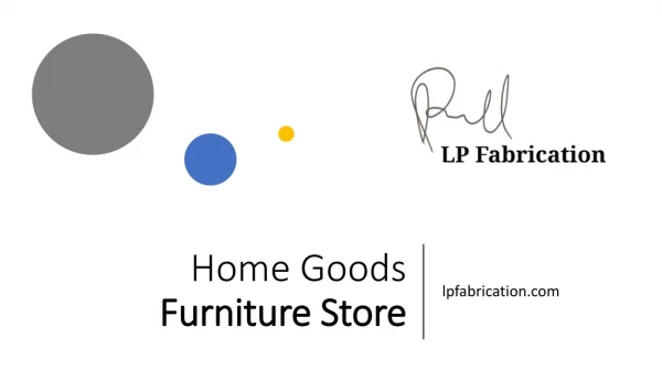 Home Goods Furniture Store - www.lpfabrication.com