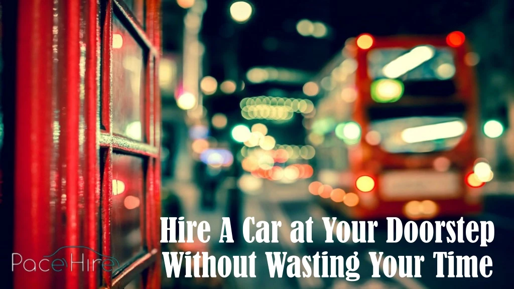hire a car at your doorstep without wasting your