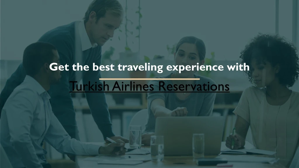 get the best traveling experience with turkish airlines reservations