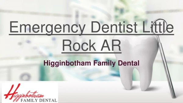 Emergency Dentist Little Rock Higginbotham Family Dental