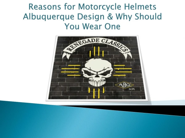 Reasons for Motorcycle Helmets Albuquerque Design & Why Should You Wear One