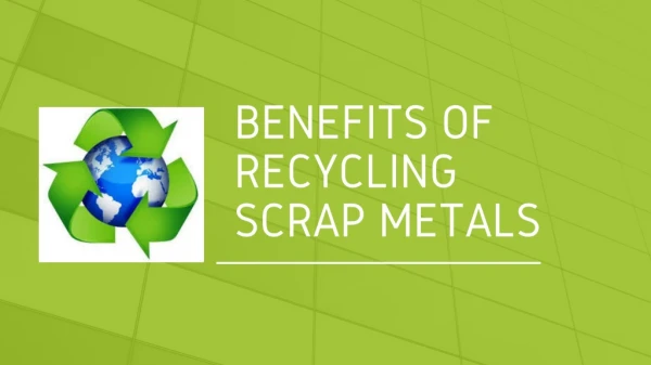 Benefits of Recycling Scrap Metals