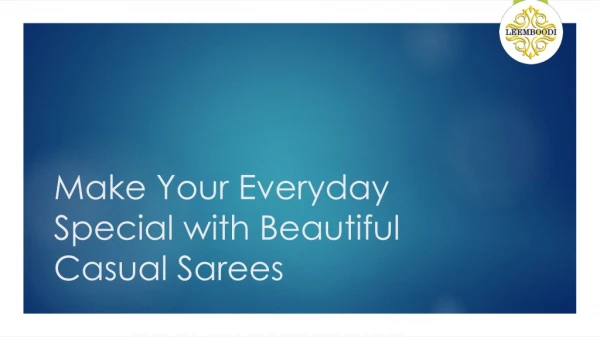 Make Your Everyday Special with Beautiful Casual Sarees