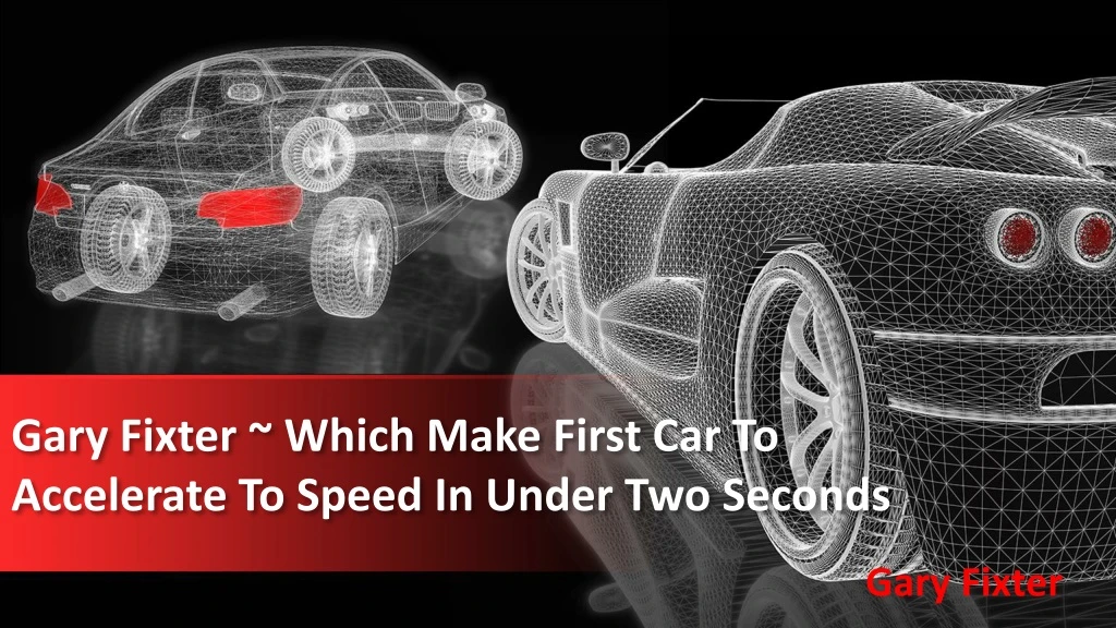 gary fixter which make first car to accelerate to speed in under two seconds