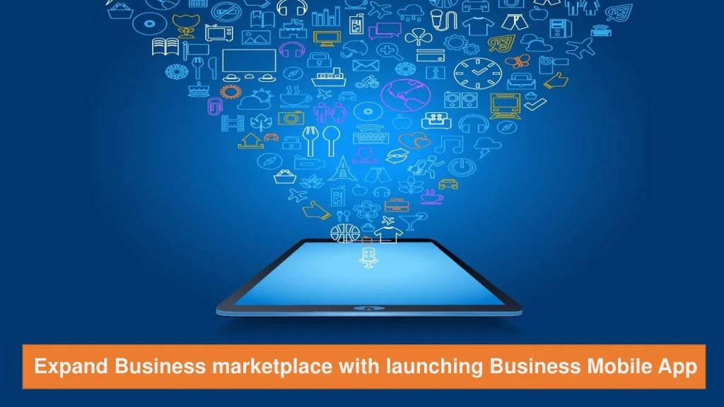 expand business marketplace with launching business mobile app