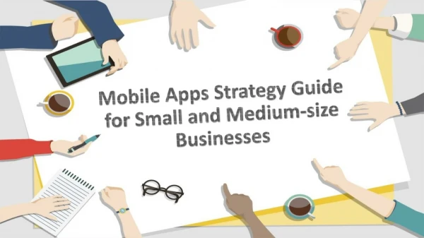 Mobile Apps Strategy Guide for Small and Medium-size Businesses