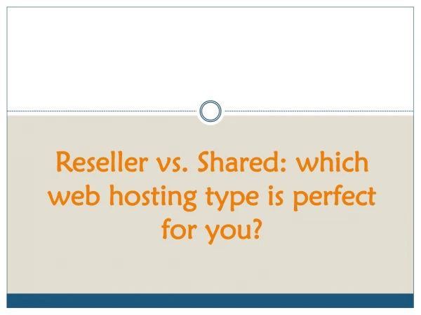 Reseller vs. Shared: which web hosting type is perfect for you
