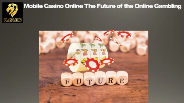 Mobile Casino Online: The Future of the Online Gambling