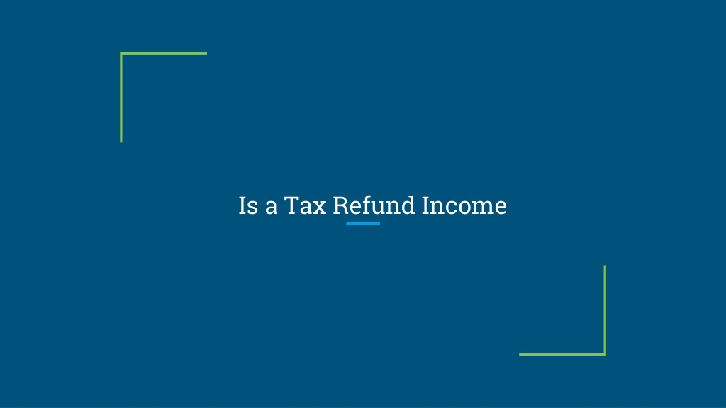 is a tax refund income