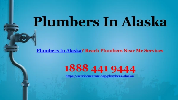 Plumbers In Alaska? Reach Plumbers Near Me Services