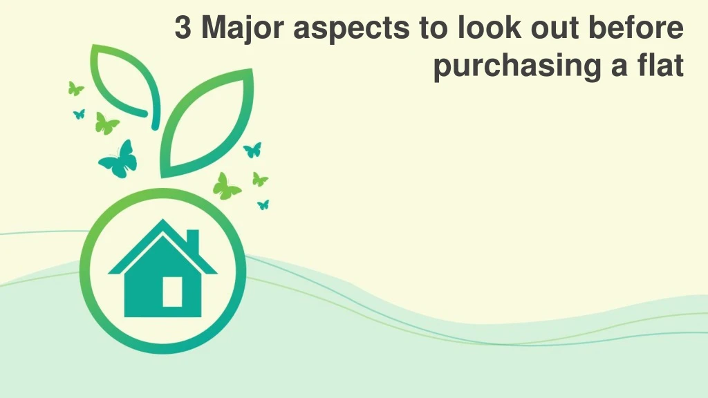 3 major aspects to look out before purchasing