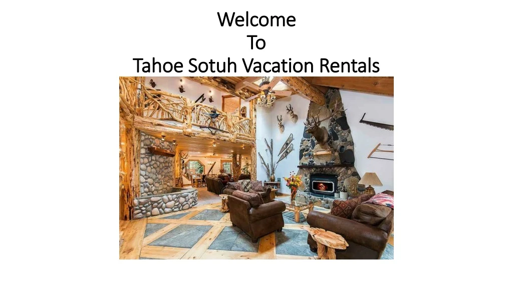 welcome to taho e sotuh vacation rentals