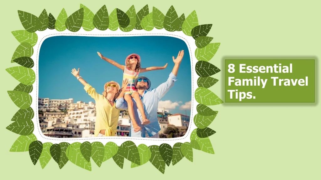 8 essential family travel tips