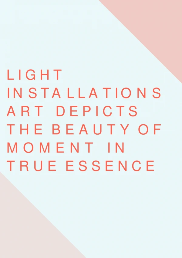 Light Installations Art Depicts the Beauty of Moment in True Essence