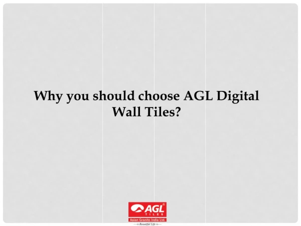 choose AGL Digital Wall Tiles for your walls