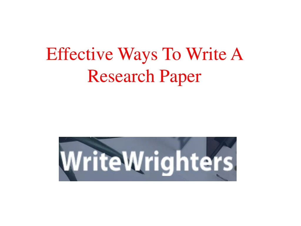 effective ways to write a research paper
