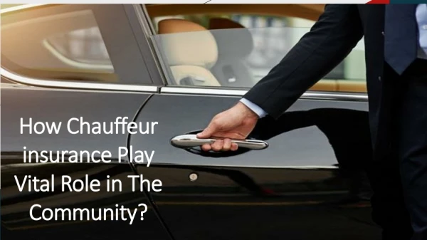 How Chauffeur insurance Play Vital Role in The Community?